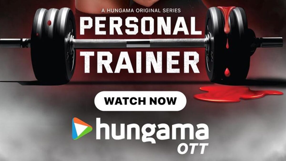 Personal Trainer: हंगामा ओटीटी पर देखें सस्पेंस और साजिश से भरी कहानी ‘पर्सनल ट्रेनर’