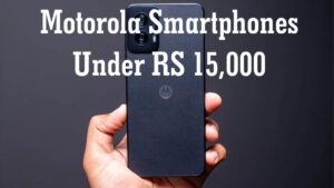 Motorola Smartphones: 15 हजार से कम की कीमत में खरीद लें मोटोरोला के ये बेजोड़ स्मार्टफोन