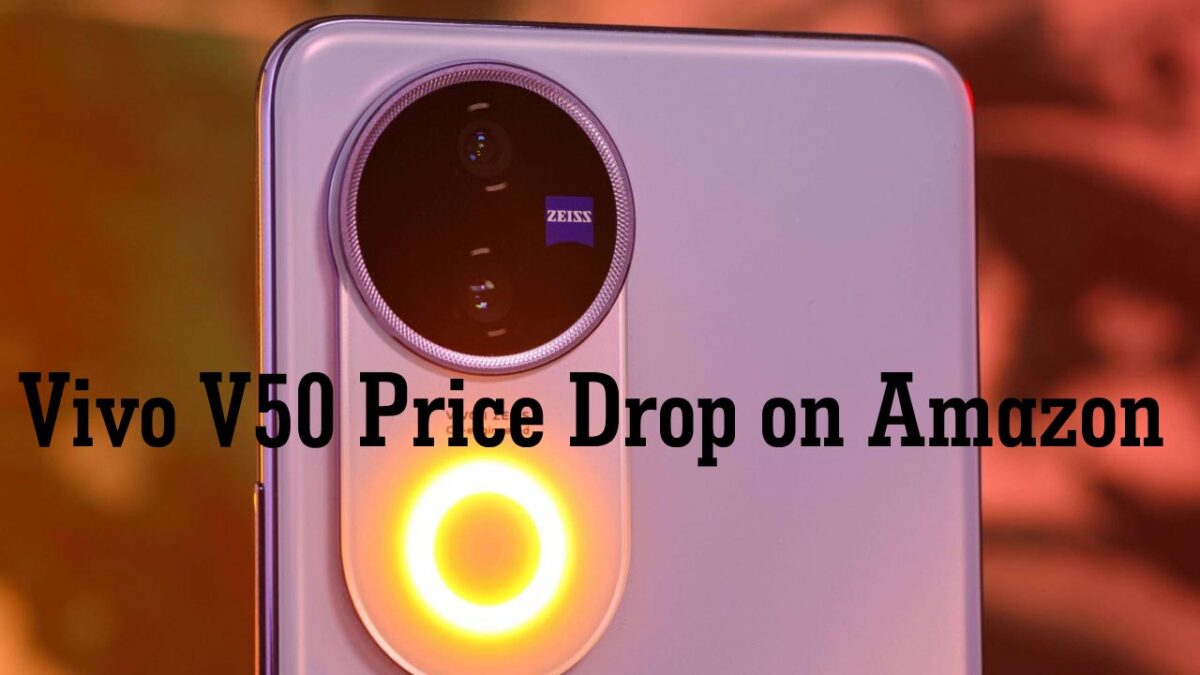 अमेजन पर Vivo V50 Price की कीमत में गिरावट, साथ मुफ़्त मिल रहे TWS Buds